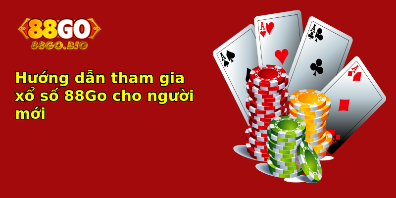 Hướng dẫn tham gia xổ số 88Go cho người mới Hướng dẫn tham gia xổ số 88Go cho người mới